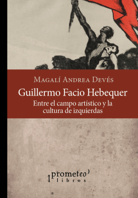 GUILLERMO FACIO HEBEQUER. Entre el campo artistico y la cultura de izquierdas1