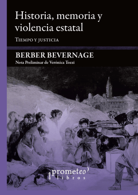 HISTORIA, MEMORIA Y VIOLENCIA ESTATAL. Tiempo y justicia1