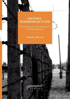 HISTORIA, MODERNIDAD Y CINE. Una aproximacion desde la perspectiva de Walter Benjamin1