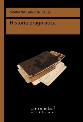 HISTORIA PRAGMATICA. Una perspectiva sobre la accion, el contexto y las fuentes