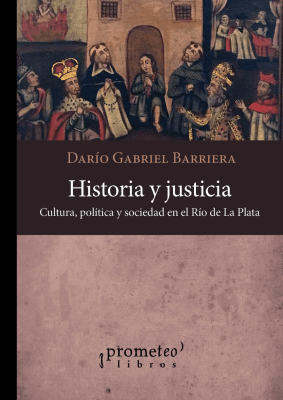 HISTORIA Y JUSTICIA. Cultura, politica y sociedad en el Rio de La Plata1