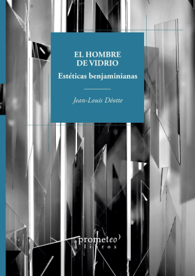 HOMBRE DE VIDRIO, EL. Esteticas benjaminianas1