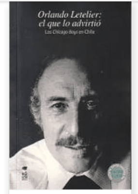 ORLANDO LETELIER: EL QUE LO ADVIRTIÓ - LOS CHICAGO BOYS EN CHILE1