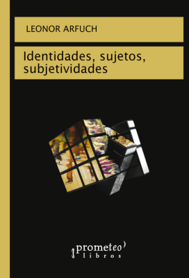 IDENTIDADES, SUJETOS Y SUBJETIVIDADES. NUEVA EDICION1