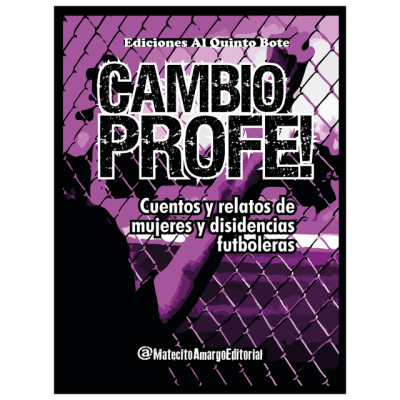Cambio Profe! cuentos y relatos de mujeres y disidencias futboleras1