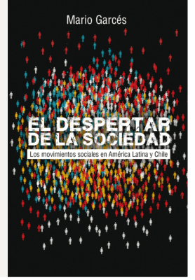 DESPERTAR DE LA SOCIEDAD, EL. LOS MOVIMIENTOS SOCIALES DE AMÉRICA LATINA Y CHILE1