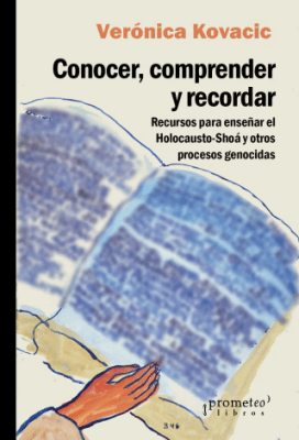 CONOCER, COMPRENDER Y RECORDAR. Recursos para enseñar el Holocausto-Shoa y otros procesos genocidas