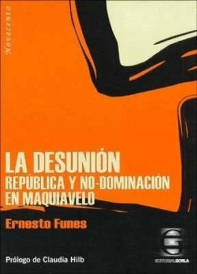 La desunión. Política y no-dominación en Maquiavelo1