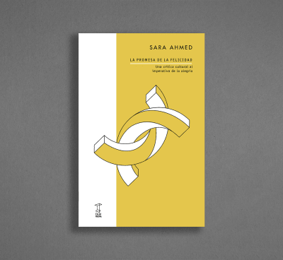 LA PROMESA DE LA FELICIDAD. UNA CRITICA CULTURAL AL IMPERATIVO DE LA ALEGRIA1