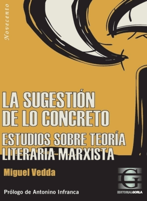 La sugestión de lo concreto. Estudios sobre teoría litearia marxista1