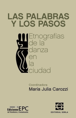 Las palabras y los pasos. Etnografías de la danza en la ciudad1