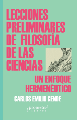 LECCIONES PRELIMINARES DE FILOSOFIA DE LAS CIENCIAS. Un enfoque hermeneutico1
