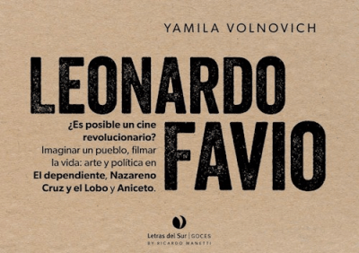 Leonardo Favio. ¿Es posible un cine revolucionario? Imaginar un pueblo, filmar la vida: arte y polí