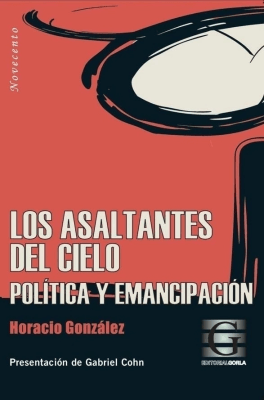 Los asaltantes del cielo. Política y emancipación
