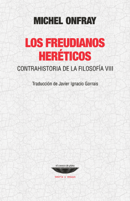 Los freudianos heréticos. Contrahistoria de la filosofía VIII