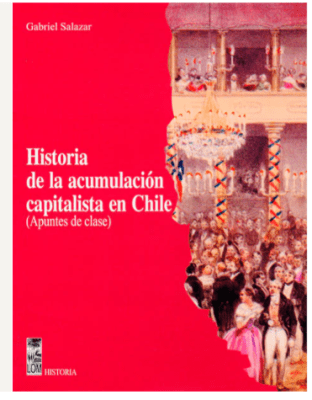 HISTORIA DE LA ACUMULACIÓN CAPITALISTA EN CHILE