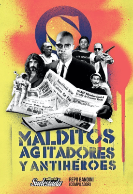 MALDITOS, AGITADORES Y ANTIHÉROES1