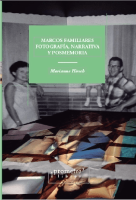 MARCOS FAMILIARES, FOTOGRAFIA, NARRATIVA Y POSMEMORIA1