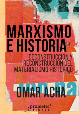MARXISMO E HISTORIA. Deconstruccion y reconstruccion del materialismo historico1