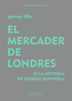 MERCADER DE LONDRES O LA HISTORIA DE GEORGE BARNWELL