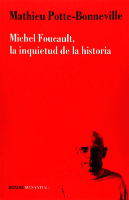 MICHEL FOUCAULT, LA INQUIETUD DE LA HIST