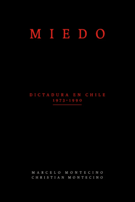 MIEDO. DICTADURA EN CHILE (1973-1990)