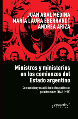 MINISTROS Y MINISTERIOS EN LOS COMIENZOS DEL ESTADO ARGENTINO1