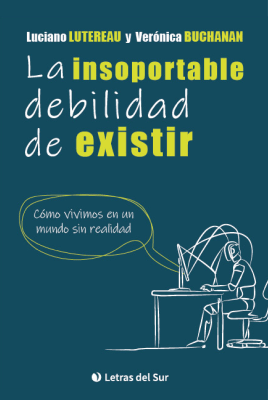 LA INSOPORTABLE DEBILIDAD DE EXISTIR