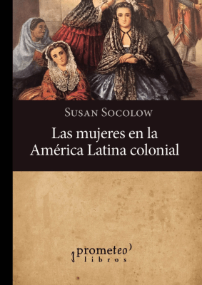 MUJERES EN LA AMERICA LATINA COLONIAL, LAS1
