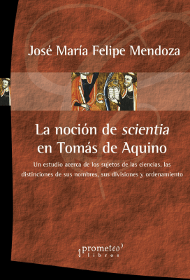 NOCION DE SCIENTIA EN TOMAS DE AQUINO. Un estudio acerca de los sujetos de las ciencias