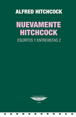 Nuevamente Hitchcock. Escritos y entrevistas 2