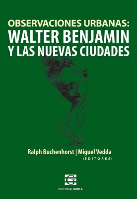 Observaciones urbanas: Walter Benjamin y las nuevas ciudades1