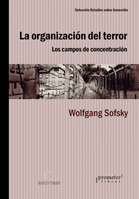 ORGANIZACION DEL TERROR, LA. Los campos de concentracion1