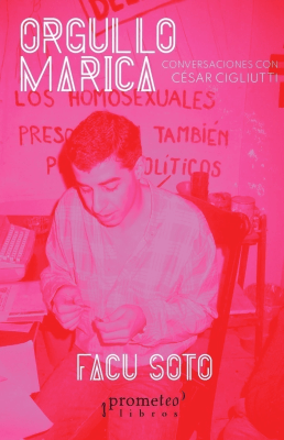 ORGULLO MARICA. Conversaciones con Cesar Cigliutti