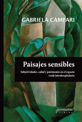 PAISAJES SENSIBLES. Subjetividad, salud y patrimonio en el espacio verde intrahospitalario1