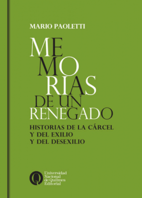 MEMORIAS DE UN RENEGADO. Historias de la carcel y del exilio y desexilio1