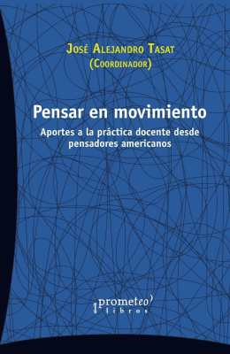PENSAR EN MOVIMIENTO. Aportes a la practica docente desde pensadores latinoamericanos1