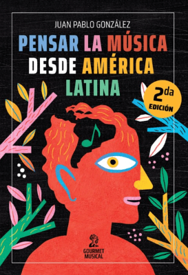 PENSAR LA MÚSICA DESDE AMÉRICA LATINA1
