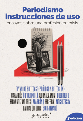 PERIODISMO: INSTRUCCIONES DE USO. 2da edicion. Ensayos sobre una profesion en crisis1