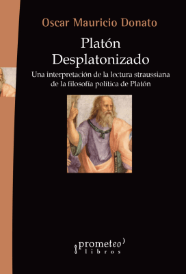 PLATON DESPLATONIZADO. Una interpretacion de la lectura Straussiana de la filosofia1