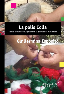 POLIS COLLA, LA. Tierras, comunidades y politica en la Quebrada de Huamahuaca1