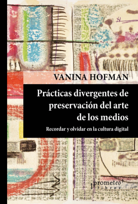 PRACTICAS DIVERGENTES DE PRESERVACION DEL ARTE DE LOS MEDIOS1