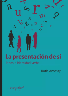 PRESENTACION DE SI, LA. Ethos e identidad verbal1