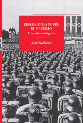 REFLEXIONES SOBRE EL NAZISMO. Memorias e imágenes1