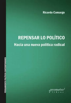 REPENSAR LO POLITICO. HACIA UNA POLITICA1
