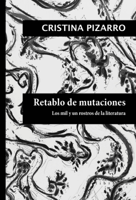 RETABLO DE MUTACIONES. Los mil y un rostros de la literatura1