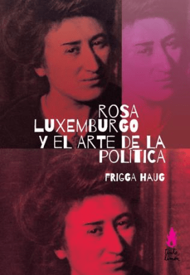 ROSA LUXEMBURGO Y EL ARTE DE LA POLÍTICA
