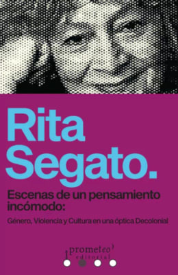 ESCENAS DE UN PENSAMIENTO INCOMODO. Genero, violencia y cultura en una optica decolonial
