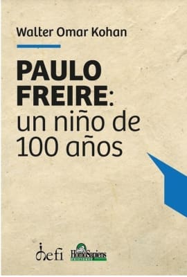 PAULO FREIRE. UN NIÑO DE 100 AÑOS