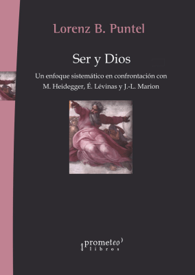 SER Y DIOS. Un enfoque sistematico en confrontacion con Heidegger, Levinas y Marion1